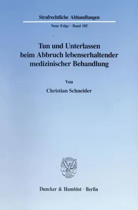 Schneider | Tun und Unterlassen beim Abbruch lebenserhaltender medizinischer Behandlung. | E-Book | sack.de