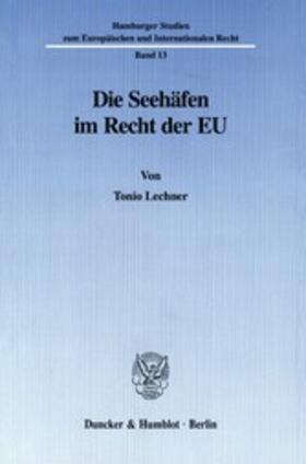 Lechner |  Die Seehäfen im Recht der EU. | eBook | Sack Fachmedien