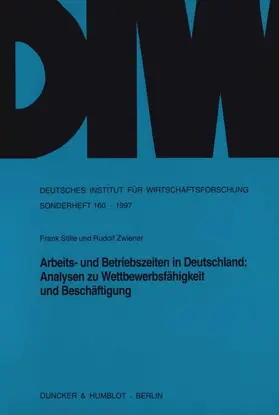Stille / Zwiener |  Arbeits- und Betriebszeiten in Deutschland: Analysen zu Wettbewerbsfähigkeit und Beschäftigung. | eBook | Sack Fachmedien