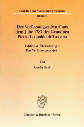 Graf |  Der Verfassungsentwurf aus dem Jahr 1787 des Granduca Pietro Leopoldo di Toscana. | eBook | Sack Fachmedien