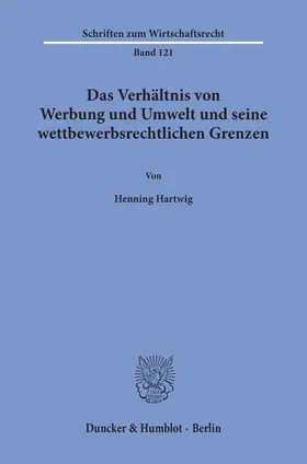 Hartwig |  Das Verhältnis von Werbung und Umwelt und seine wettbewerbsrechtlichen Grenzen | eBook | Sack Fachmedien