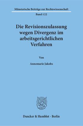 Jakobs | Die Revisionszulassung wegen Divergenz im arbeitsgerichtlichen Verfahren | E-Book | sack.de