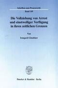 Gleußner |  Die Vollziehung von Arrest und einstweiliger Verfügung in ihren zeitlichen Grenzen. | eBook | Sack Fachmedien