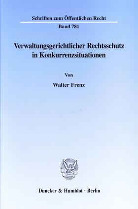 Frenz | Verwaltungsgerichtlicher Rechtsschutz in Konkurrenzsituationen. | E-Book | sack.de