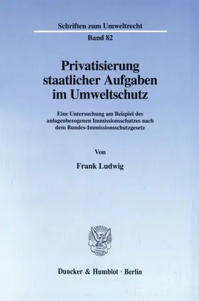 Ludwig | Privatisierung staatlicher Aufgaben im Umweltschutz. | E-Book | sack.de