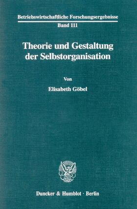 Göbel |  Theorie und Gestaltung der Selbstorganisation | eBook | Sack Fachmedien