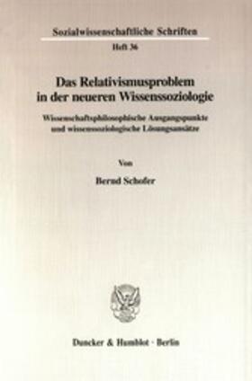 Schofer |  Das Relativismusproblem in der neueren Wissenssoziologie. | eBook | Sack Fachmedien