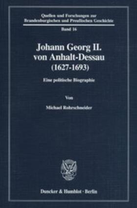 Rohrschneider | Johann Georg II. von Anhalt-Dessau (1627–1693). | E-Book | sack.de
