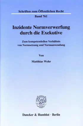 Wehr |  Inzidente Normverwerfung durch die Exekutive. | eBook | Sack Fachmedien