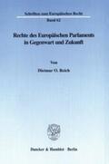Reich |  Rechte des Europäischen Parlaments in Gegenwart und Zukunft. | eBook | Sack Fachmedien