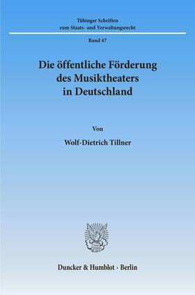 Tillner |  Die öffentliche Förderung des Musiktheaters in Deutschland. | eBook | Sack Fachmedien
