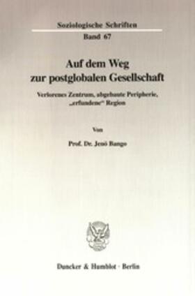 Bango | Auf dem Weg zur postglobalen Gesellschaft. | E-Book | sack.de