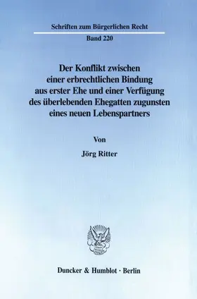 Ritter |  Der Konflikt zwischen einer erbrechtlichen Bindung aus erster Ehe und einer Verfügung des überlebenden Ehegatten zugunsten eines neuen Lebenspartners. | eBook | Sack Fachmedien