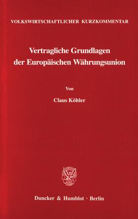 Köhler | Volkswirtschaftlicher Kurzkommentar: Vertragliche Grundlagen der Europäischen Währungsunion. | E-Book | sack.de