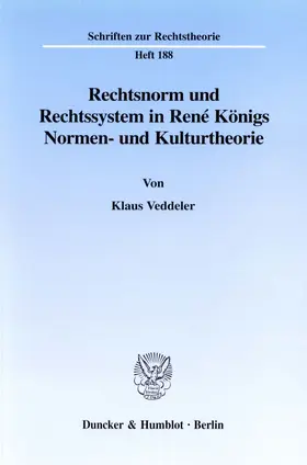 Veddeler |  Rechtsnorm und Rechtssystem in René Königs Normen- und Kulturtheorie. | eBook | Sack Fachmedien