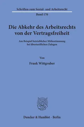 Wittgruber | Die Abkehr des Arbeitsrechts von der Vertragsfreiheit | E-Book | www.sack.de