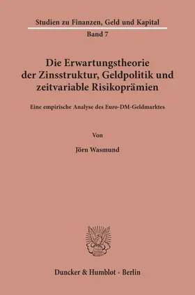 Wasmund |  Die Erwartungstheorie der Zinsstruktur, Geldpolitik und zeitvariable Risikoprämien | eBook | Sack Fachmedien