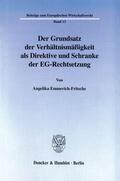 Emmerich-Fritsche |  Der Grundsatz der Verhältnismäßigkeit als Direktive und Schranke der EG-Rechtsetzung. | eBook | Sack Fachmedien