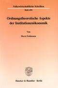Feldmann |  Ordnungstheoretische Aspekte der Institutionenökonomik | eBook | Sack Fachmedien
