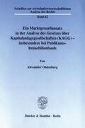 Oldenburg |  Ein Marktprozeßansatz in der Analyse des Gesetzes über Kapitalanlagegesellschaften (KAGG) - insbesondere bei Publikums-Immobilienfonds. | eBook | Sack Fachmedien