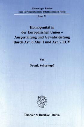 Schorkopf | Homogenität in der Europäischen Union - Ausgestaltung und Gewährleistung durch Art. 6 Abs. 1 und Art. 7 EUV. | E-Book | sack.de