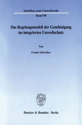 Schreiber |  Das Regelungsmodell der Genehmigung im integrierten Umweltschutz. | eBook | Sack Fachmedien