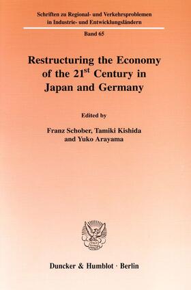 Schober / Arayama / Kishida |  Restructuring the Economy of the 21st Century in Japan and Germany | eBook | Sack Fachmedien