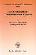 Dobias / Rohmann / Mehic |  Marktwirtschaftliche Transformation in Kroatien | eBook | Sack Fachmedien