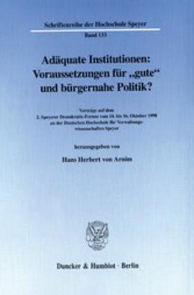 Arnim | Adäquate Institutionen: Voraussetzungen für »gute« und bürgernahe Politik? | E-Book | sack.de