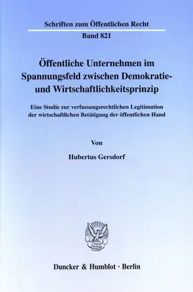 Gersdorf |  Öffentliche Unternehmen im Spannungsfeld zwischen Demokratie- und Wirtschaftlichkeitsprinzip. | eBook | Sack Fachmedien