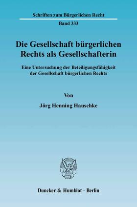 Hauschke |  Die Gesellschaft bürgerlichen Rechts als Gesellschafterin | eBook | Sack Fachmedien