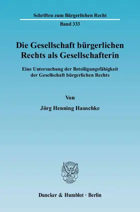 Hauschke |  Die Gesellschaft bürgerlichen Rechts als Gesellschafterin | eBook | Sack Fachmedien