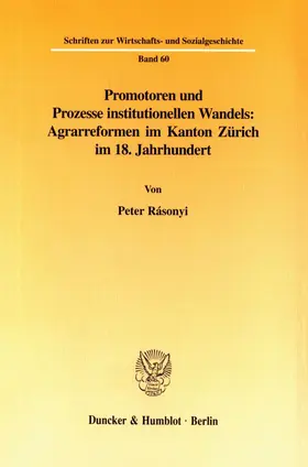 Rásonyi |  Promotoren und Prozesse institutionellen Wandels: Agrarreformen im Kanton Zürich im 18. Jahrhundert. | eBook | Sack Fachmedien