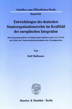 Halfmann | Entwicklungen des deutschen Staatsorganisationsrechts im Kraftfeld der europäischen Integration. | E-Book | sack.de