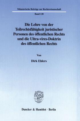 Ehlers | Die Lehre von der Teilrechtsfähigkeit juristischer Personen des öffentlichen Rechts und die Ultra-vires-Doktrin des öffentlichen Rechts. | E-Book | sack.de