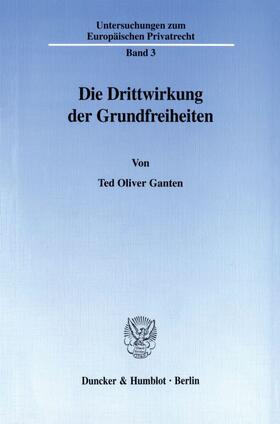 Ganten | Die Drittwirkung der Grundfreiheiten. | E-Book | sack.de