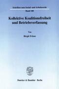 Friese |  Kollektive Koalitionsfreiheit und Betriebsverfassung. | eBook | Sack Fachmedien
