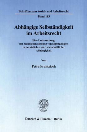 Frantzioch |  Abhängige Selbständigkeit im Arbeitsrecht. | eBook | Sack Fachmedien