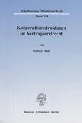 Wahl |  Kooperationsstrukturen im Vertragsarztrecht. | eBook | Sack Fachmedien