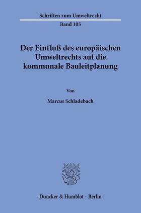 Schladebach |  Der Einfluß des europäischen Umweltrechts auf die kommunale Bauleitplanung. | eBook | Sack Fachmedien
