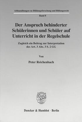 Reichenbach | Der Anspruch behinderter Schülerinnen und Schüler auf Unterricht in der Regelschule. | E-Book | sack.de