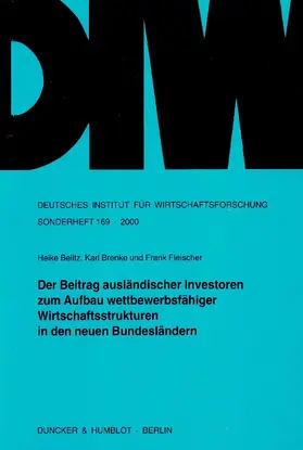 Belitz / Fleischer / Brenke |  Der Beitrag ausländischer Investoren zum Aufbau wettbewerbsfähiger Wirtschaftsstrukturen in den neuen Bundesländern | eBook | Sack Fachmedien