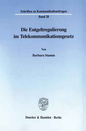 Stamm |  Die Entgeltregulierung im Telekommunikationsgesetz. | eBook | Sack Fachmedien
