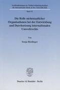 Riedinger |  Die Rolle nichtstaatlicher Organisationen bei der Entwicklung und Durchsetzung internationalen Umweltrechts. | eBook | Sack Fachmedien