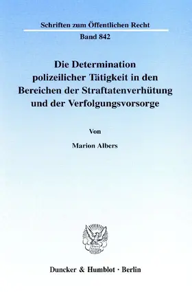 Albers |  Die Determination polizeilicher Tätigkeit in den Bereichen der Straftatenverhütung und der Verfolgungsvorsorge | eBook | Sack Fachmedien