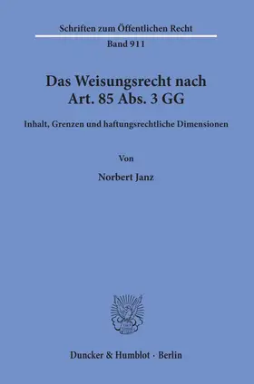 Janz |  Das Weisungsrecht nach Art. 85 Abs. 3 GG. | eBook | Sack Fachmedien