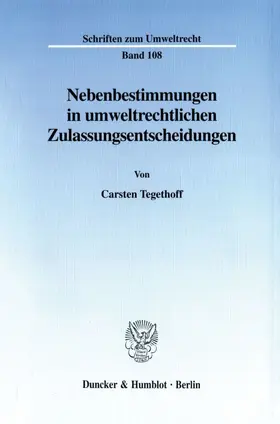 Tegethoff |  Nebenbestimmungen in umweltrechtlichen Zulassungsentscheidungen. | eBook | Sack Fachmedien