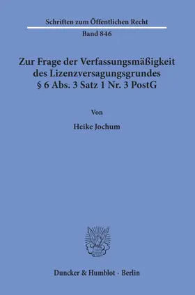 Jochum |  Zur Frage der Verfassungsmäßigkeit des Lizenzversagungsgrundes § 6 Abs. 3 Satz 1 Nr. 3 PostG. | eBook | Sack Fachmedien
