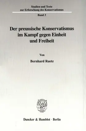 Ruetz |  Der preussische Konservatismus im Kampf gegen Einheit und Freiheit. | eBook | Sack Fachmedien