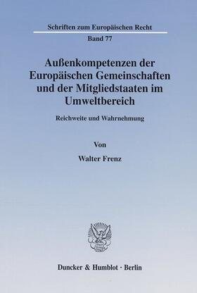 Frenz | Außenkompetenzen der Europäischen Gemeinschaften und der Mitgliedstaaten im Umweltbereich. | E-Book | sack.de